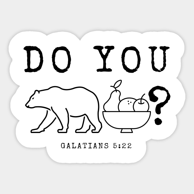 Do you Bear Fruit? (black) Sticker by People of the Spoon